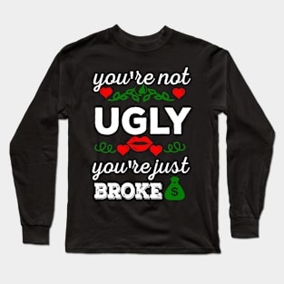 Not ugly just broke Long Sleeve T-Shirt